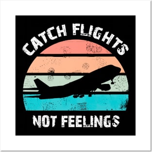 Catch flights not feeling for travelers and plane lovers Posters and Art